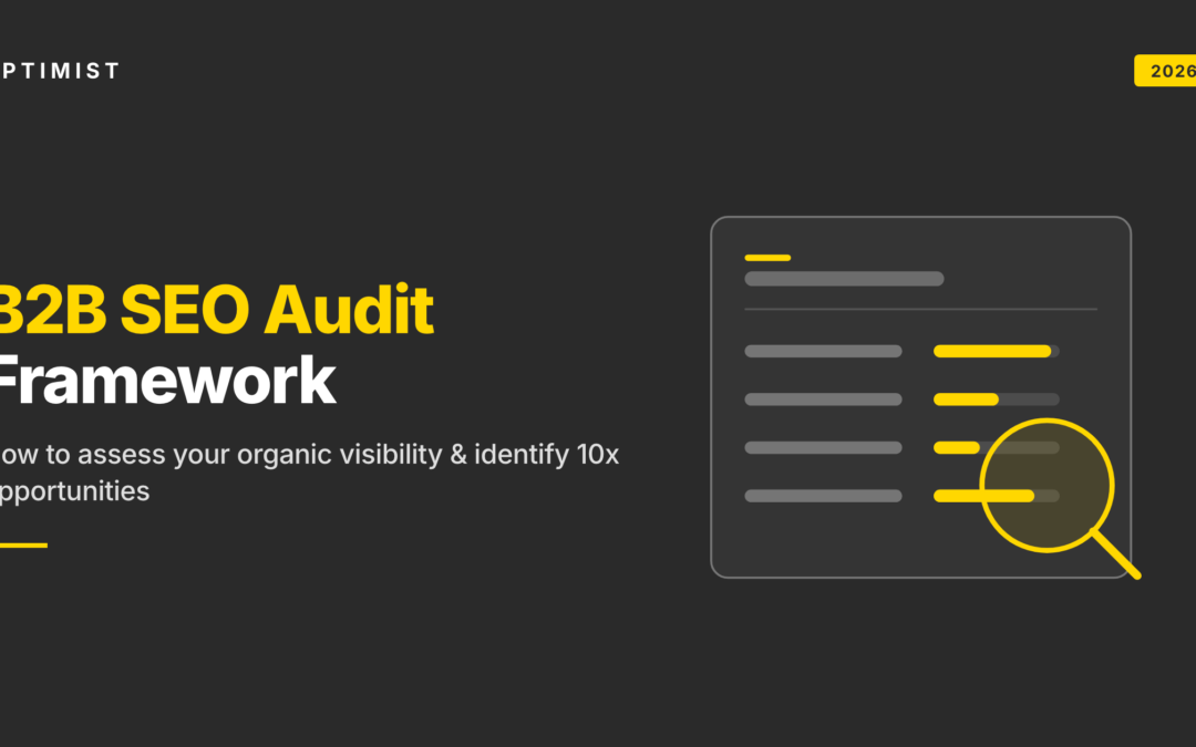 B2B SEO Audit Framework: How to Assess Your Organic Visibility & Identify 10x Opportunities