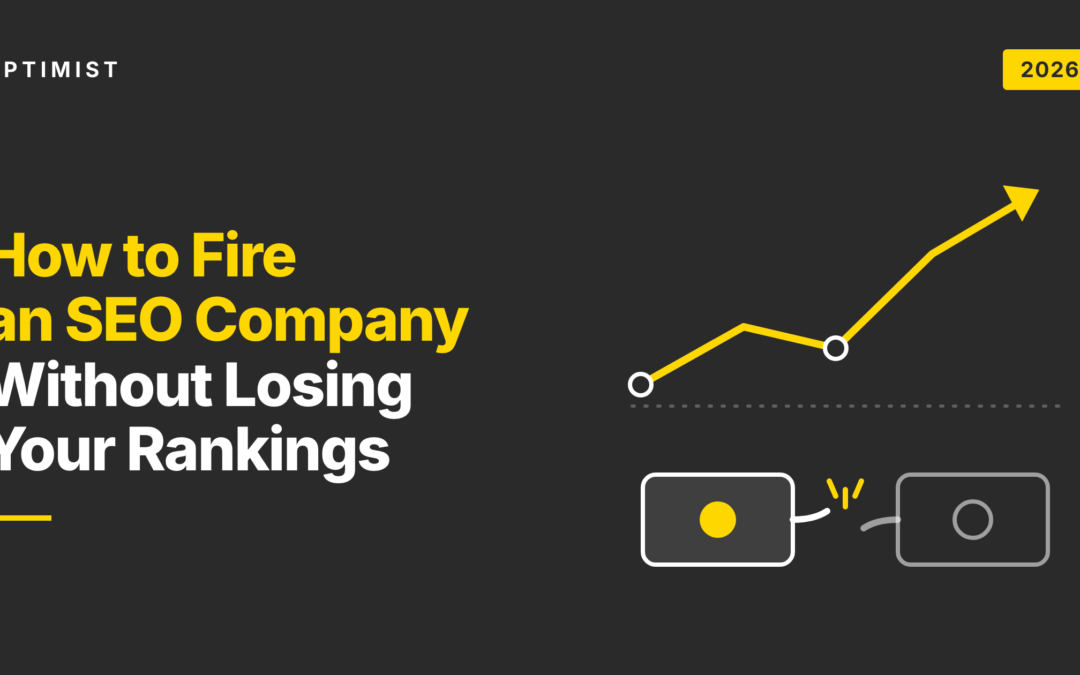 How to Fire an SEO Company Without Losing Your Rankings, Your Assets, or Your Nerve